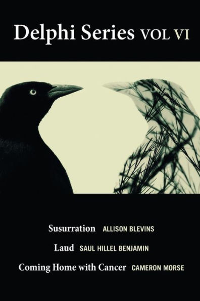 The Delphi Series Volume VI: Susurration, Laud, and Coming Home with Cancer
