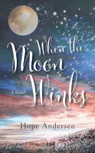 Title: When the Moon Winks, Author: Hope Andersen