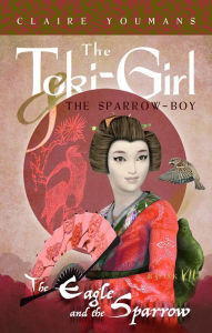 Title: The Eagle and the Sparrow: Toki-Girl and the Sparrow-Boy, Book 7, Author: Claire Youmans