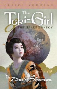 Title: The Toki-Girl and the Sparrow-Boy, Book 9: The Oni's Shamisen, Author: Claire Youmans