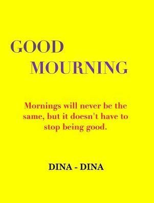 Good Mourning: Mornings will never be the same, but it doesn't have to stop being good.
