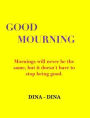 Good Mourning: Mornings will never be the same, but it doesn't have to stop being good.