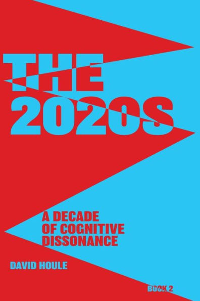 The 2020s: A Decade of Cognitive Dissonance