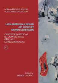 Title: Anthology of Latin American and Iberian Art Songs by Women Composers, Author: Patricia Caicedo