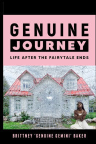Title: Genuine Journey: Life After The Fairytale Ends, Author: Brittney Baker