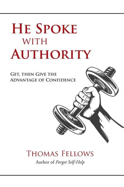 He Spoke with Authority: Get, then Give the Advantage of Confidence