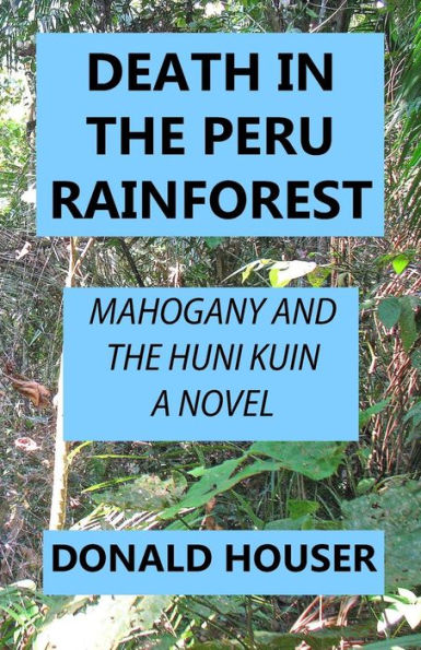 Death The Peru Rainforest: Mahogany And Huni Kuin