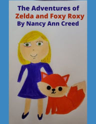 Title: The Adventures of Zelda and Foxy Roxy, Author: Nancy Ann