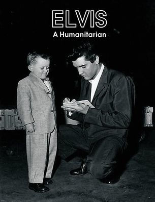 Elvis A Humanitarian