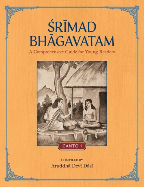 Srimad Bhagavatam: A Comprehensive Guide for Young Readers: Canto 1