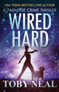 Title: Wired Hard, Author: Toby Neal