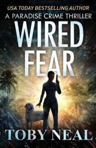 Title: Wired Fear, Author: Toby Neal