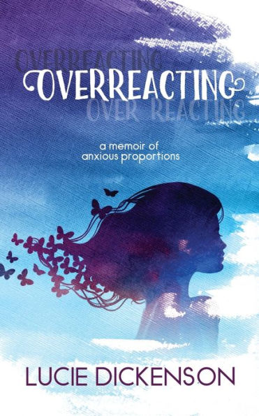 Overreacting: A memoir of anxious proportions