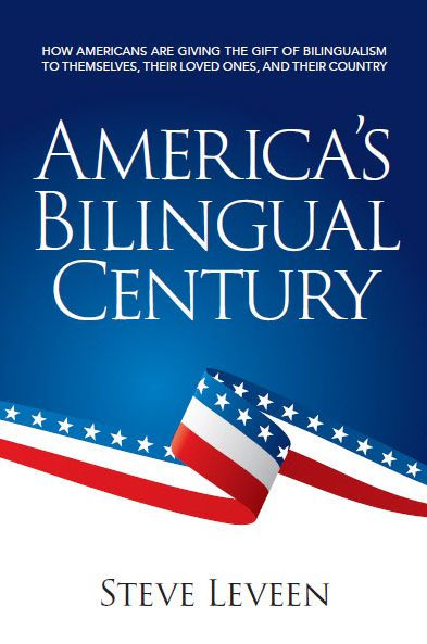 America's Bilingual Century: How Americans are giving the gift of bilingualism to themselves, their loved ones, and country