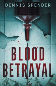 Title: Blood Betrayal, Author: Dennis Spender