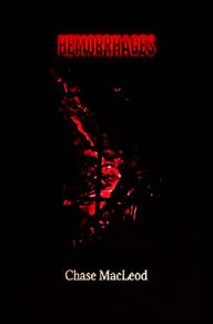 Title: Hemorrhages, Author: Chase MacLeod