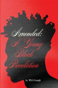 Title: Amended: A Young Black Revelation, Author: Will Creagh