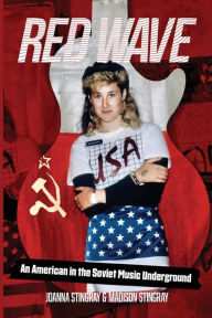 Title: Red Wave: An American in the Soviet Music Underground, Author: Joanna Stingray