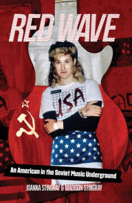 Title: Red Wave: An American in the Soviet Music Underground, Author: Joanna Stingray