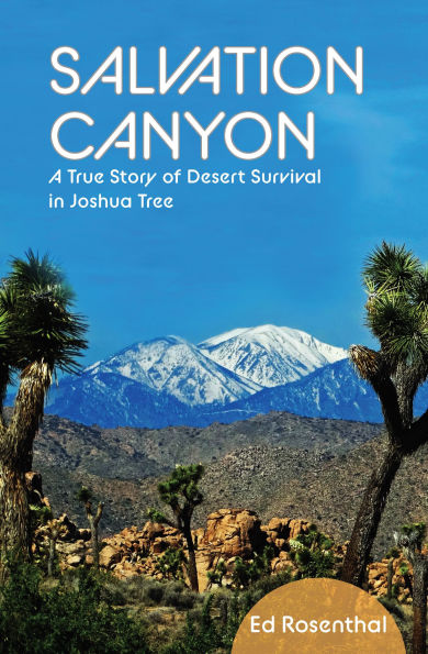 Salvation Canyon: A True Story of Desert Survival Joshua Tree