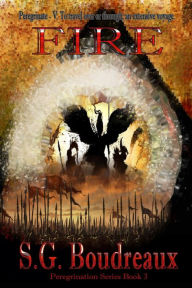 Title: FIRE Book 3: Peregrination Series, Author: SG Boudreaux