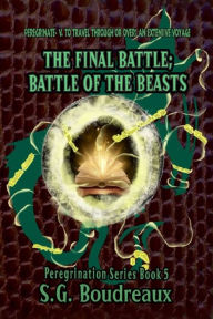 Title: The Final Battle; Battle of the Beasts: Peregrination Series, Author: SG Boudreaux