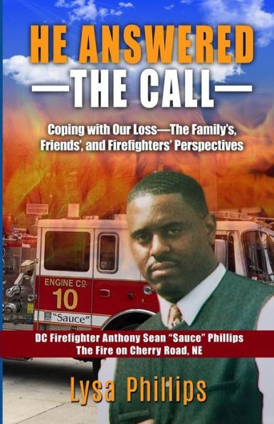 He Answered the Call: Coping with Our Loss - Family's, Friends', and Firefighters' Perspectives