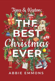 Title: Tessa and Weston: The Best Christmas Ever, Author: Abbie Emmons