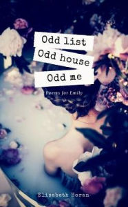 Ebook free download for cherry mobile Odd list Odd house Odd me: Poems for Emily 9781733974400