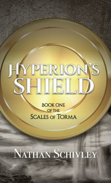 Hyperion's Shield: Book One of the Scales of Torma