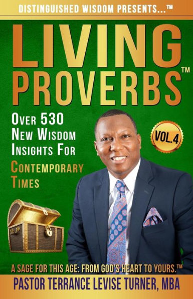Distinguished Wisdom Presents . "Living Proverbs"-Vol. 4: Over 530 New Insights For Contemporary Times