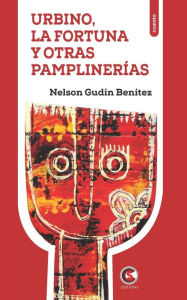Title: URBINO, LA FORTUNA Y OTRAS PAMPLINERÍAS, Author: Jorge Fernïndez Era