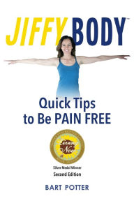 Title: Jiffy Body: The 10-Minute System to Avoid Joint and Muscle Pain, Author: Bart Potter