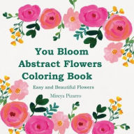 Title: You Bloom Abstract Flowers Coloring Book, Author: Mireya Pizarro