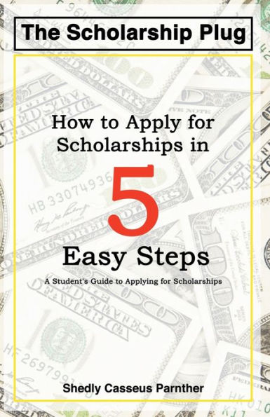 The Scholarship Plug - How to Apply for Scholarship in 5 Easy Ways by Shedly Casseus Parnther