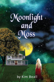 Title: Moonlight and Moss, Author: Kim Beall