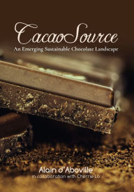 Title: Cacao Source: An emerging sustainable chocolate landscape, Author: Alain M D'Aboville