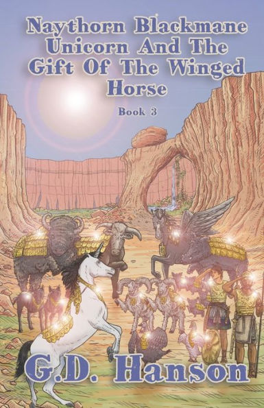 Naythorn Blackmane Unicorn and the Gift of the Winged Horse: Book 3
