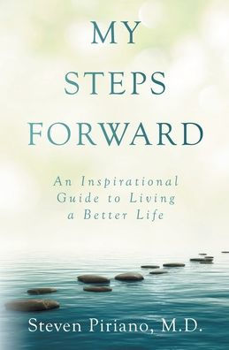 My Steps Forward: An Inspirational Guide to Living a Better Life