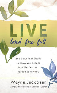 Title: Live Loved Free Full, Author: Wayne Jacobsen