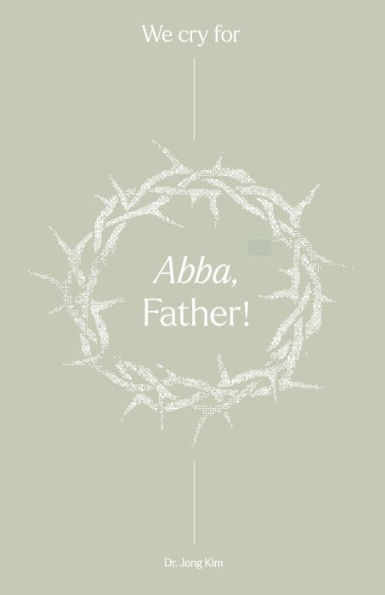 We Cry For Abba, Father