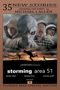 Title: Storming Area 51: Bayonet Books Anthology Vol 1, Author: C.J. Carella