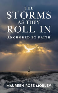Title: The Storms As They Roll In, Author: Maureen Rose Morley