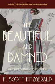 Title: The Beautiful and Damned: Annotated Warbler Classics Edition, Author: F. Scott Fitzgerald