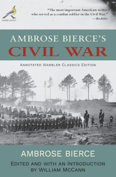 Ambrose Bierce's Civil War: Annotated Warbler Classics Edition