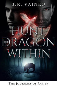 Title: Hunt the Dragon Within: The Journals of Ravier, Volume II, Author: J.R. Vaineo