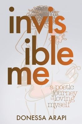 Invisible Me: A Poetic Journey to Loving Myself