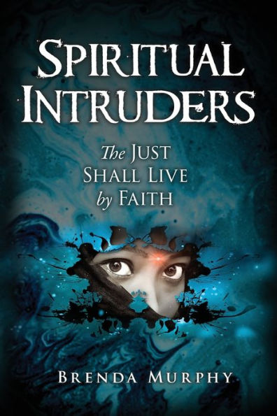 Spiritual Intruders: The Just Shall Live by Faith