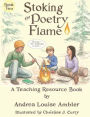 Stoking the Poetry Flame: A Teaching Resource Book