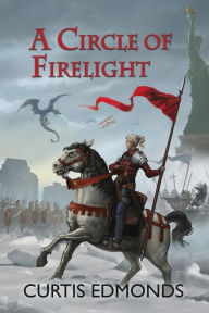 Title: A Circle of Firelight, Author: Curtis Edmonds